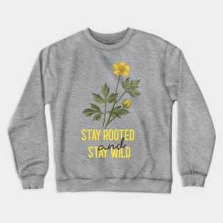 flower lover shirt, stay rooted, stay wild, flower design Crewneck Sweatshirt